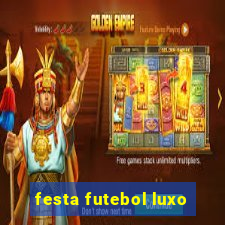 festa futebol luxo